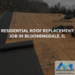 Residential Roof Replacement Bloomingdale, IL